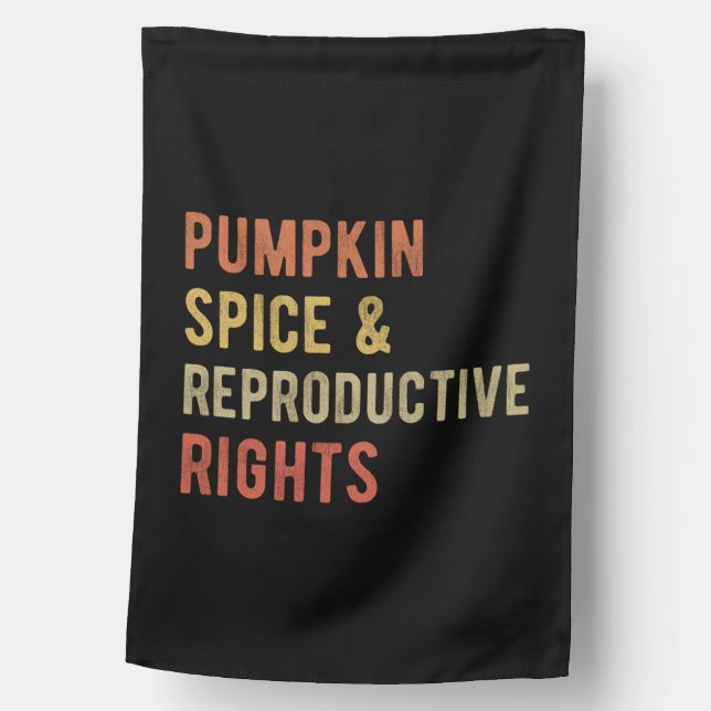 Pumpkin Spice & Reproductive Rights I House Flag (Front)