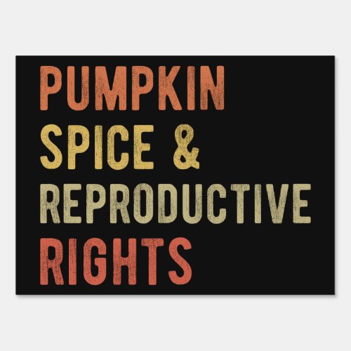 Pumpkin Spice  Reproductive Rights I Sign