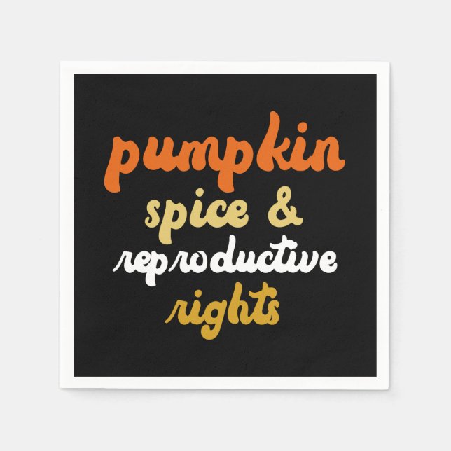 Pumpkin Spice Reproductive Rights Pro Choice Napkins (Front)