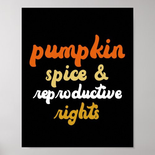 Pumpkin Spice Reproductive Rights Pro Choice Poster