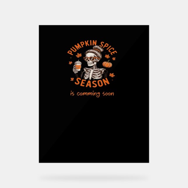 Pumpkin Spice Season is Comming Soon Halloween Fal Acrylic Sign (Front)