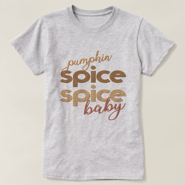 Pumpkin Spice Spice Baby T-Shirt (Design Front)