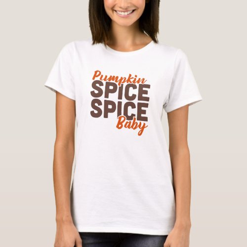 Pumpkin Spice Spice Baby t_shirt