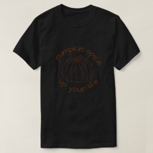Pumpkin Spice Up Your Life T-Shirt