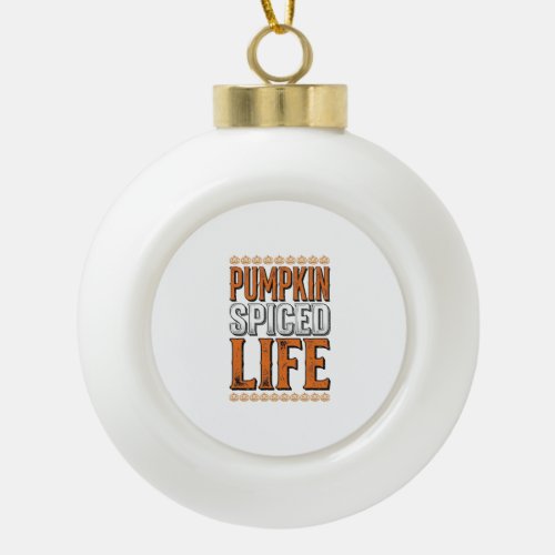 Pumpkin Spiced Life Vintage Halloween Typography D Ceramic Ball Christmas Ornament