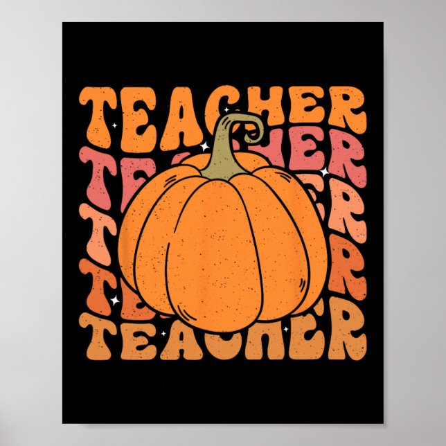 Pumpkin Teacher Fall Thanksgiving Back To School  Poster (Front)
