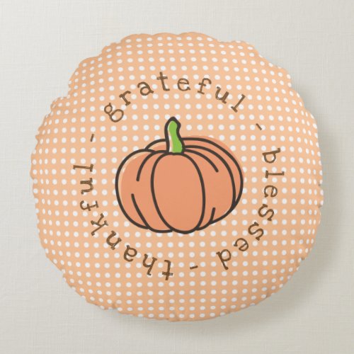 Pumpkin Thankful Grateful Blessed Thanksgiving Round Pillow