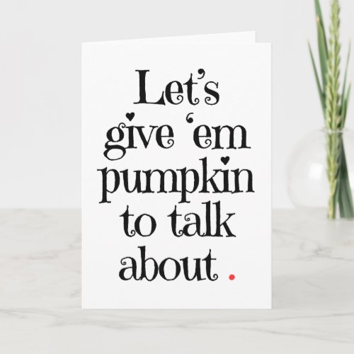 Pumpkin to Talk About Halloween Card