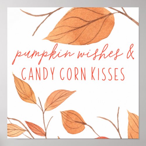 Pumpkin Wishes and Candy Corn Kisses Thanksgiving Poster