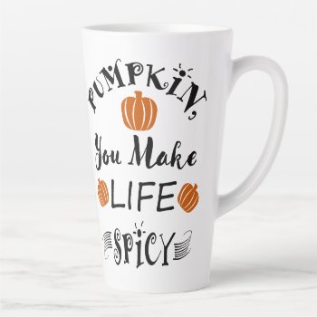 Pumpkin You Make Life Spicy Fall Quote Latte Mug by TrendyKitchens at Zazzle