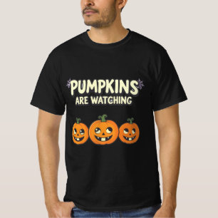 Pumpkins Are Watching – Funny Graphic Tee
