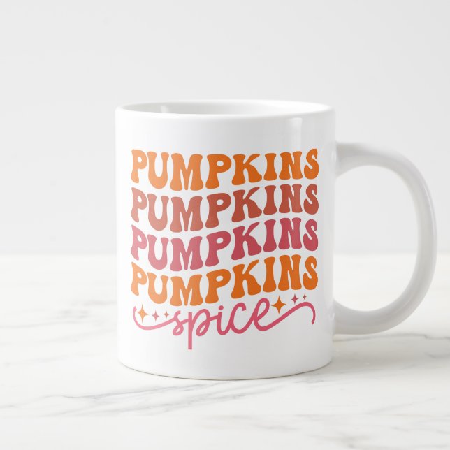 Pumpkins Pumpkins Pumpkins Pumpkins Spice Giant Coffee Mug (Right)