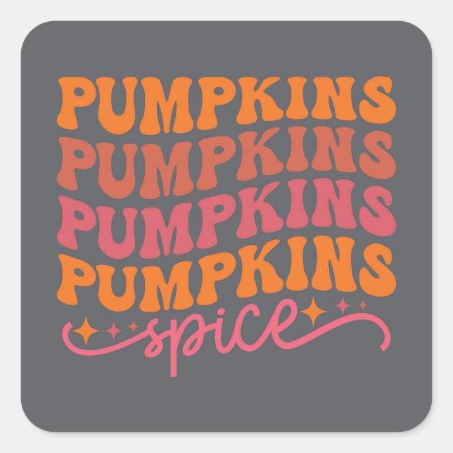 Pumpkins Pumpkins Pumpkins Pumpkins Spice Square Sticker (Front)