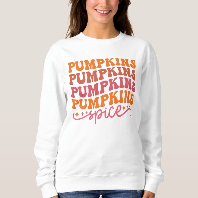 Pumpkins Pumpkins Pumpkins Pumpkins Spice Sweatshirt (Front)