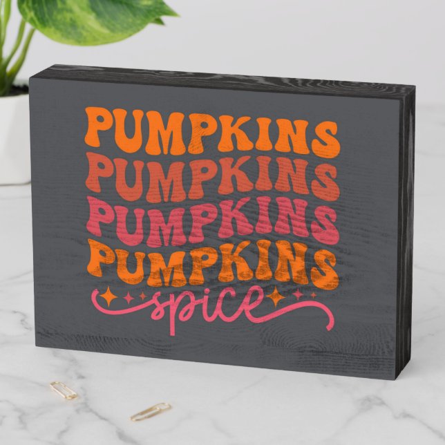 Pumpkins Pumpkins Pumpkins Pumpkins Spice Wooden Box Sign (In Situ Horizontal)