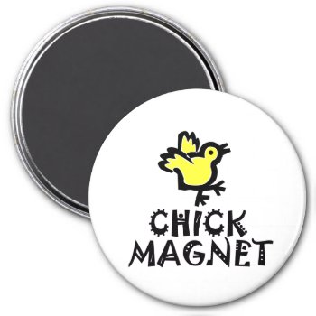 Pun - Chick Magnet With Baby Chick by RedneckHillbillies at Zazzle