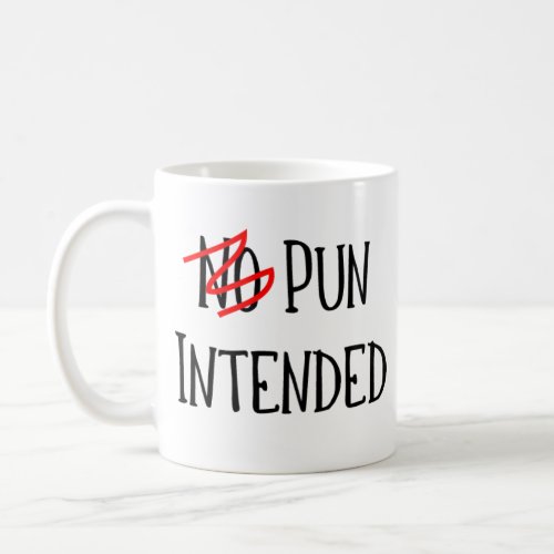Pun Intended Funny Word Nerd Coffee Mug
