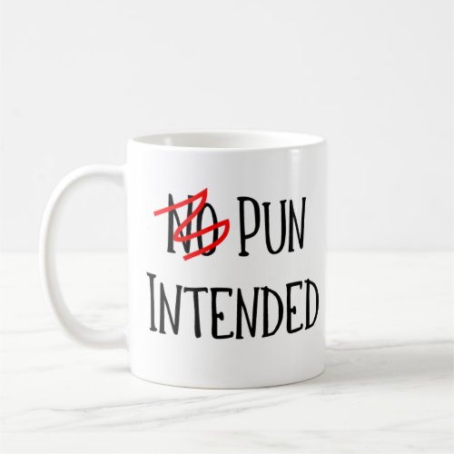 Pun Intended Funny Word Nerd Coffee Mug