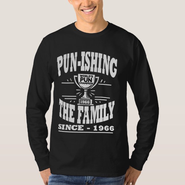 Pun-ishing the Family Since 1966 World's Pun Champ T-Shirt (Front)