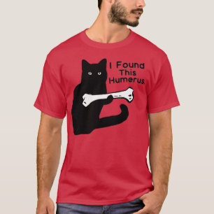 Pun Joke I Found This Humerus Humorous Cat Lover T-Shirt