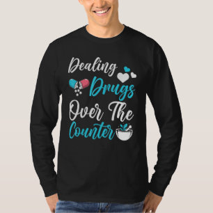 Pun Pharmacy Technician Local Drug Dealer Pharmaci T-Shirt