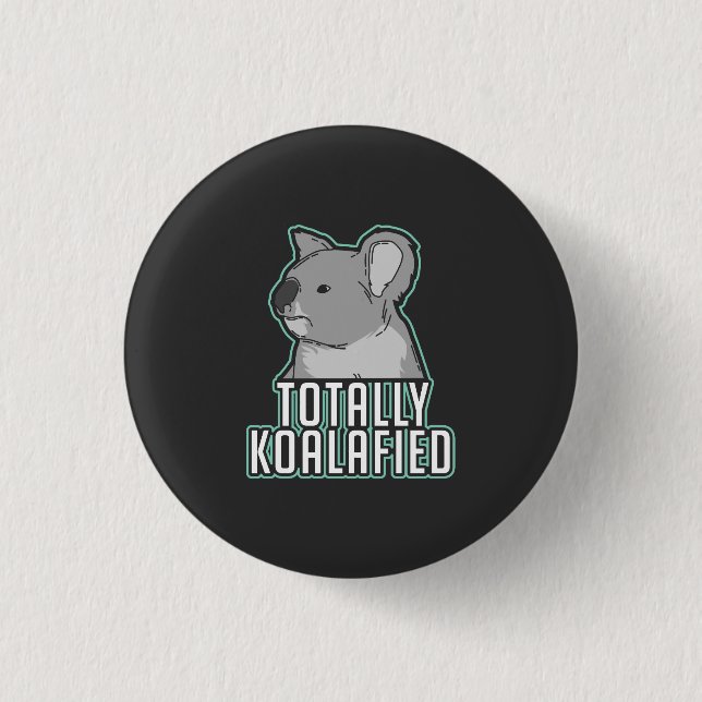 Pun - Totally Koalafied Button (Front)