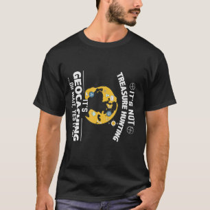 Pun Traveler Explorer Geography Geocaching Life T-Shirt