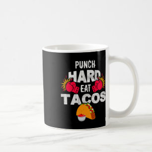 Punch Hard Eat Tacos Boxing Kickboxing Kickboxer T Coffee Mug