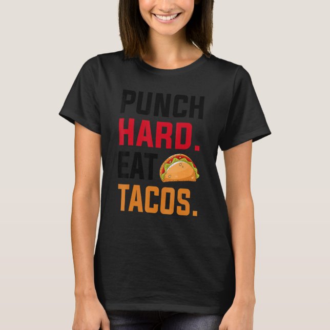 Punch Hard Eat Tacos  Boxing T-Shirt (Front)