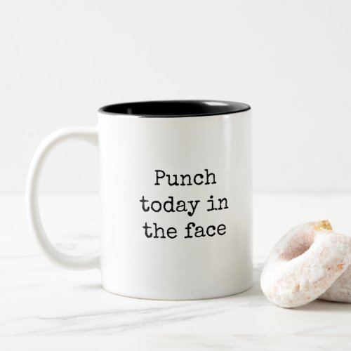 Punch Today in the Face Funny Work Two_Tone Coffee Mug