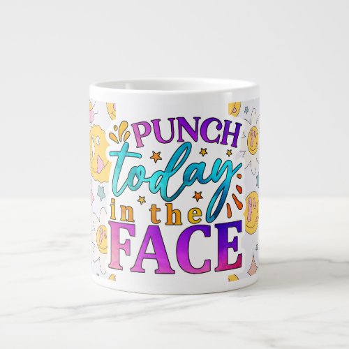 Punch Today in the Face Giant Coffee Mug