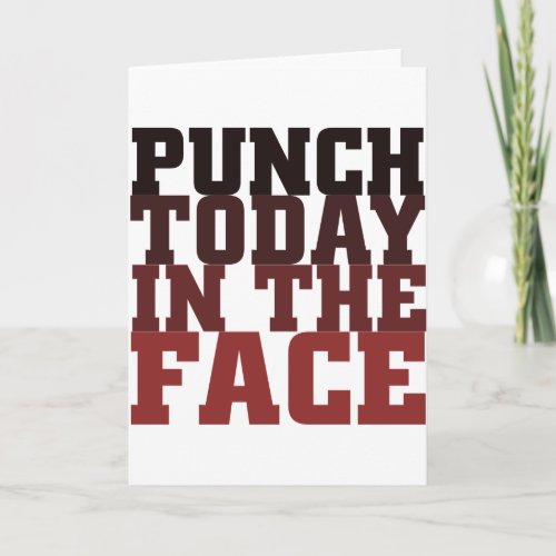 Punch today in the face motivational card