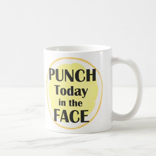 Punch Today in the Face Mug Inspirational Quote