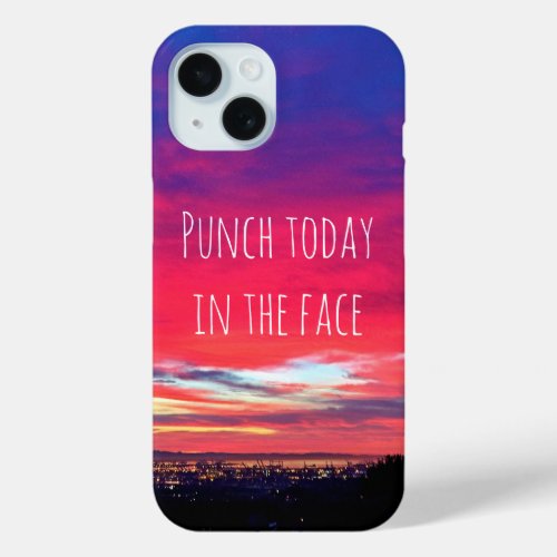 Punch Today Quote Hot Pink Blue Sunset Photo iPhone 15 Case