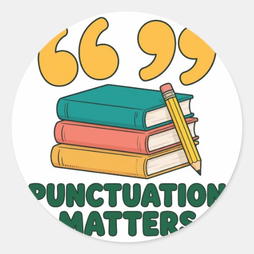 Punctuation Matters Grammar Fun Round Sticker