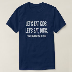 Punctuation Saves Lives Grammar Funny T-Shirt