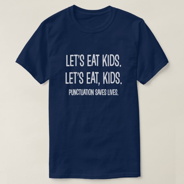 Punctuation Saves Lives Grammar Funny T-Shirt (Design Front)