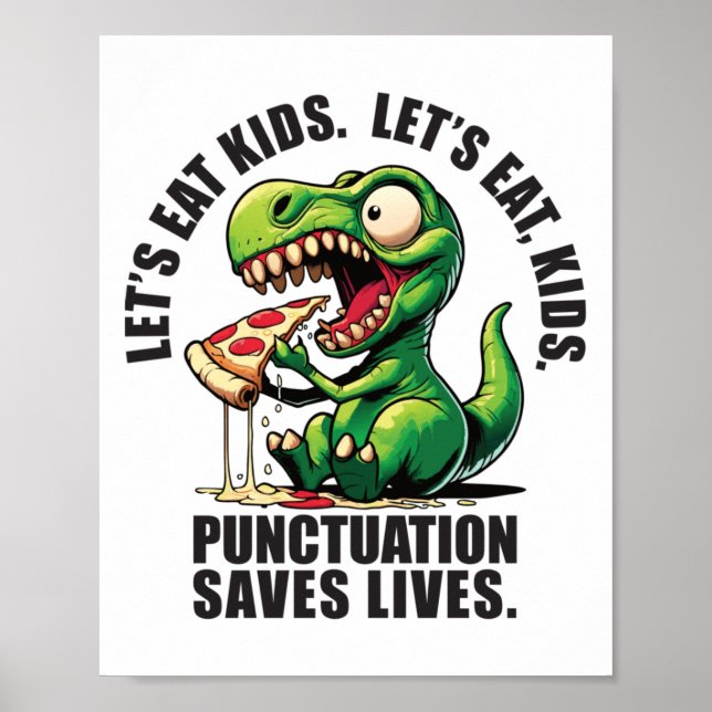 Punctuation Saves Lives T-rex Pizza Black Text Sti Poster (Front)