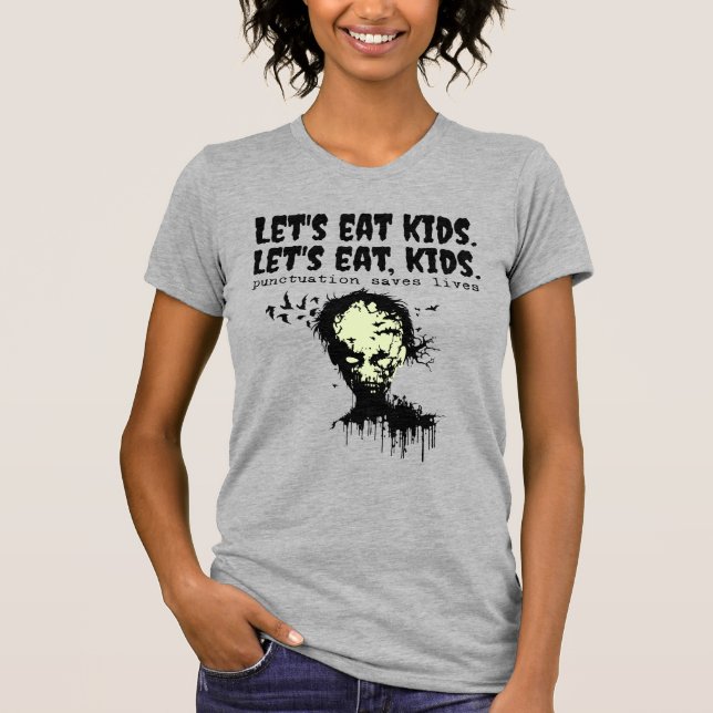 Punctuation Saves Lives, zombie let's eat kids T-Shirt (Front)