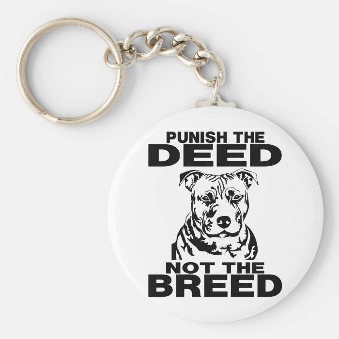 PUNISH THE DEED NOT THE BREED KEYCHAIN