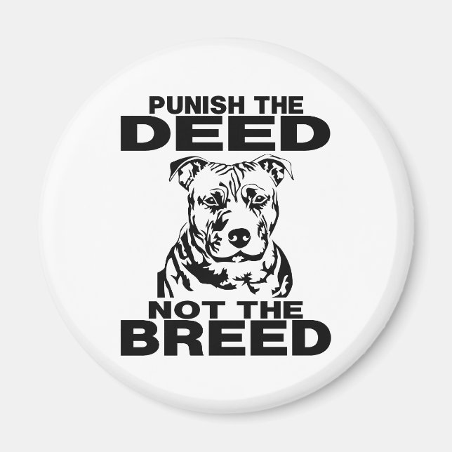 PUNISH THE DEED NOT THE BREED MAGNET (Front)