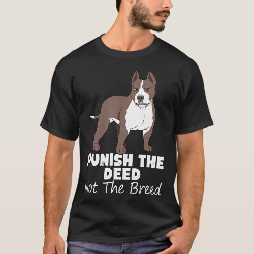 Punish The Deed Not The Breed Pitbull Gif Pit Bull T_Shirt