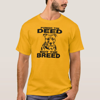 PUNISH THE DEED NOT THE BREED T-Shirt