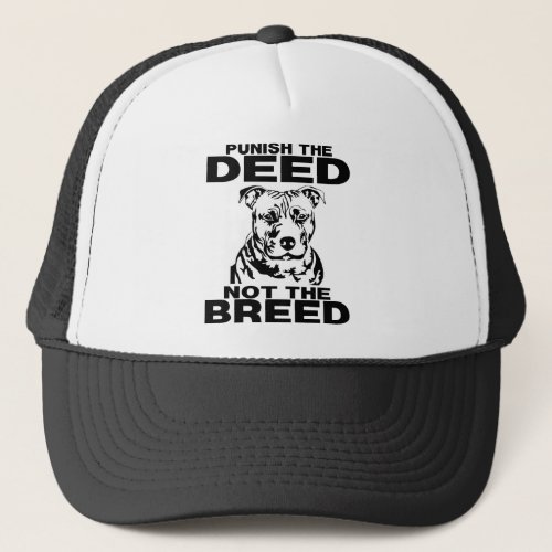PUNISH THE DEED NOT THE BREED TRUCKER HAT