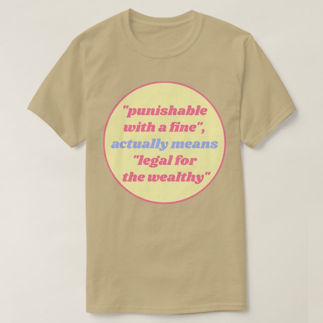 Punishable With A Fine actually means Legal For Th T-Shirt (Design Front)