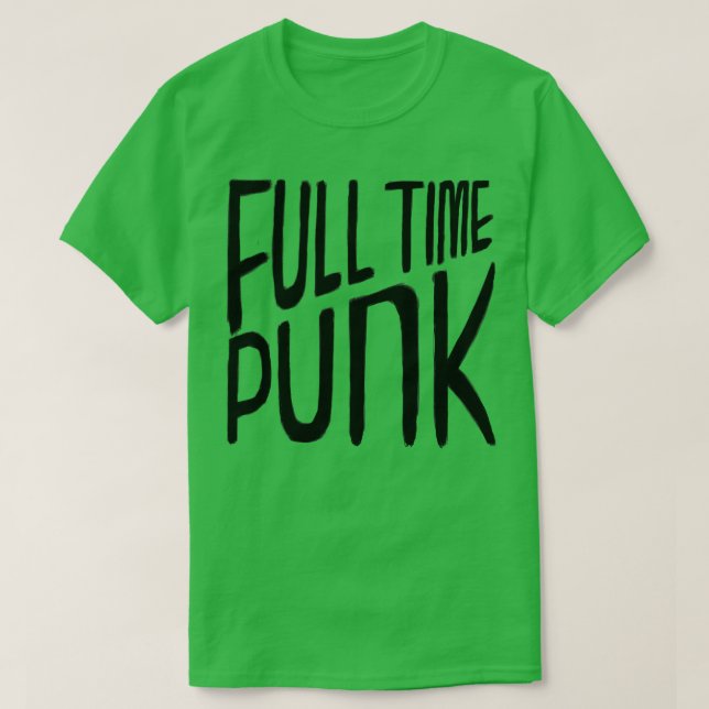 Punk Music Full Time Punk T-Shirt (Design Front)