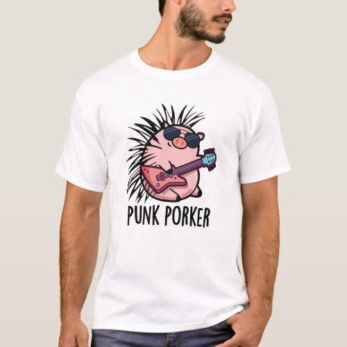 Punk Porker Funny Punk Rocker Pig Pun  T_Shirt