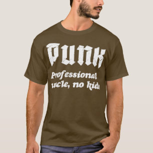 Punk Professional Uncle No Kids Punk Rock Design T-Shirt