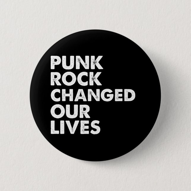 Punk Rock Changed Our Lives Pinback Button (Front)