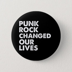 Punk Rock Changed Our Lives Pinback Button